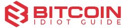 Bitcoin Idiot Guide